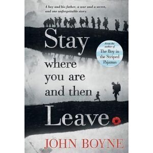 Stay Where You Are and Then Leave -- John Boyne